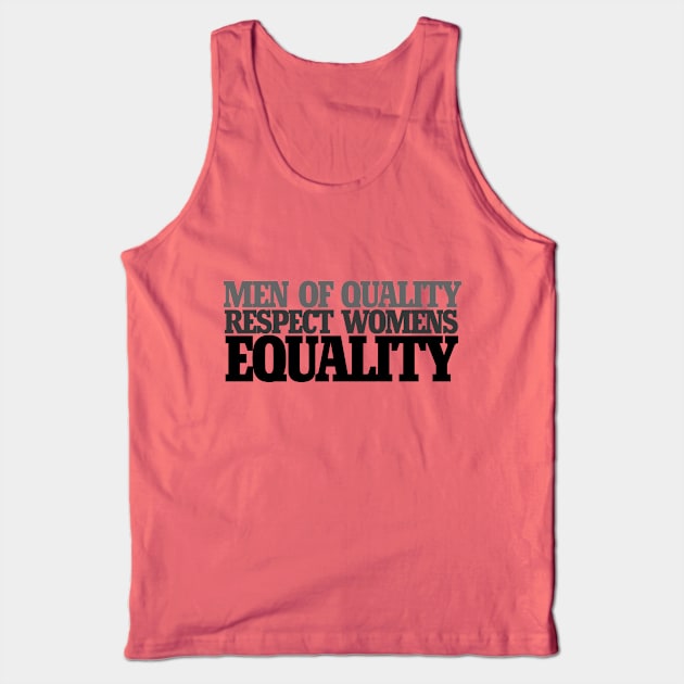 Men of quality respect women's equality Tank Top by bubbsnugg